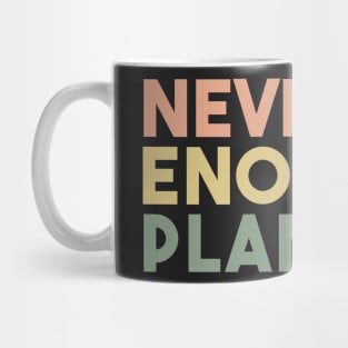 never enough plants,Plant Lover,funny Gardening saying Mug